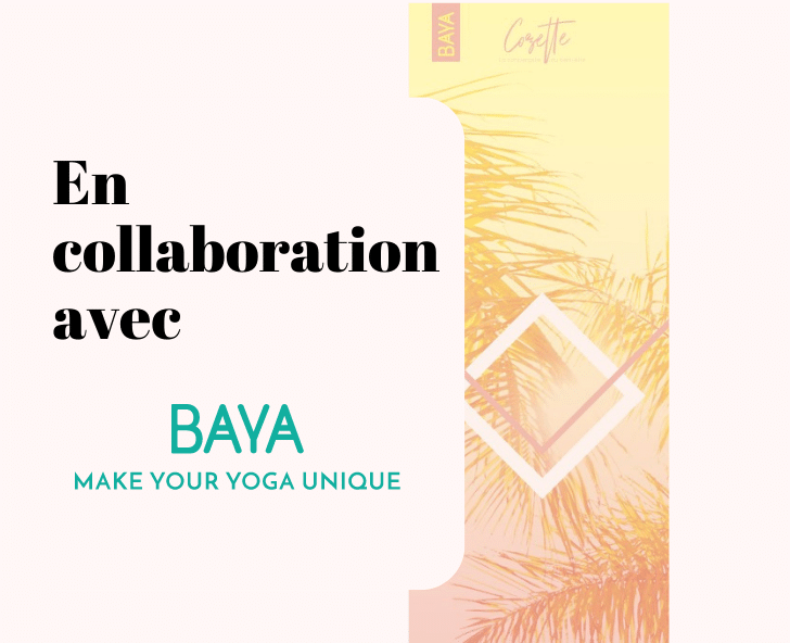 Quand Cozette et Baya s’associent dans un projet comme celui-ci c’est pour vous proposer l’expertise d’une des plus grandes marques de Yoga française aliée au mindset de Cozette.